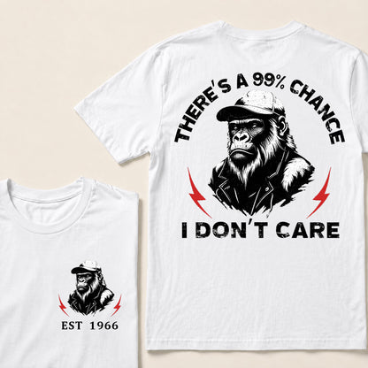 There's A 99% Chance I Don't Care T-Shirt