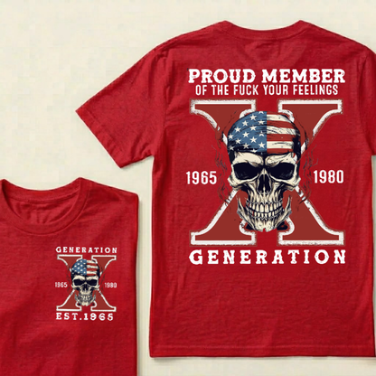 Custom GEN X Birth Year Proud Member Of The Fuck Your Feelings T-Shirts