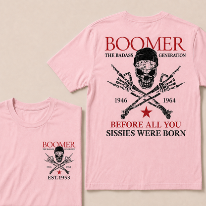 Custom EST.Year BOOMER The Badass Generation Before All You Sissies Were Born T-shirt