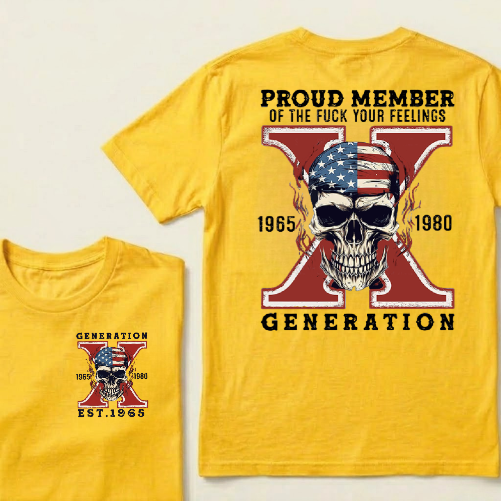 Custom GEN X Birth Year Proud Member Of The Fuck Your Feelings T-Shirts