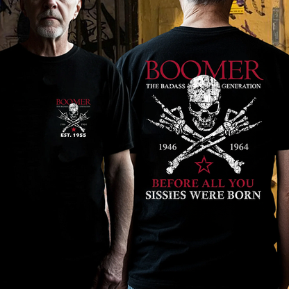 Custom Year Boomer The Badass Generation Before All You Sissies Were Born T-Shirts