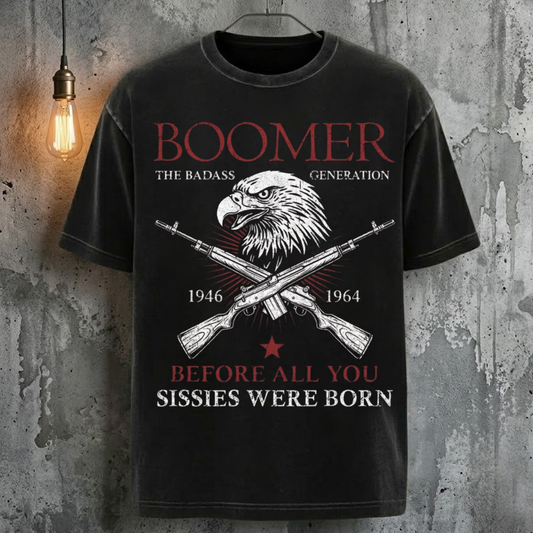 Boomer The Badass Generation Before All You Sissies Were Born Vintage Cool Fashion T-Shirt