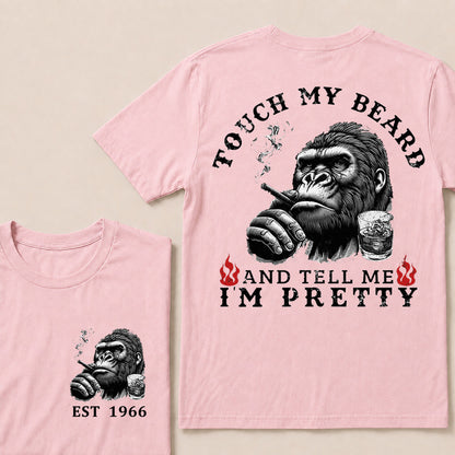 Touch My Beard And Tell Me I'm Pretty T-Shirt