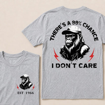 There's A 99% Chance I Don't Care T-Shirt