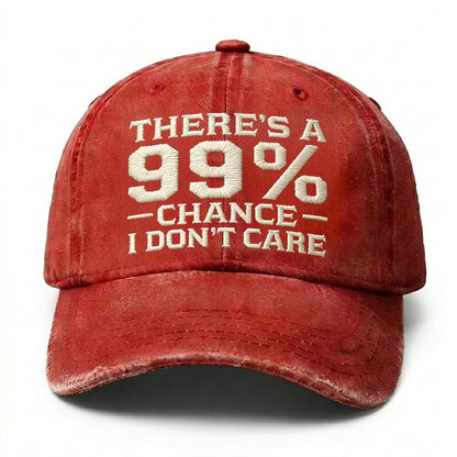 There's A 99% Chance I Don't Care Embroidery Cap