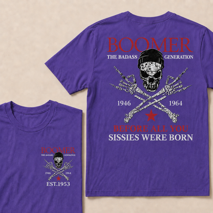 Custom EST.Year BOOMER The Badass Generation Before All You Sissies Were Born T-shirt