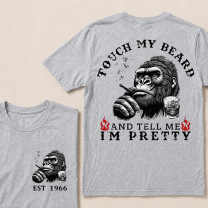 Touch My Beard And Tell Me I'm Pretty T-Shirt