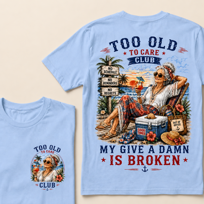 Women’s Too Old To Care Club My Give A Damn Is Broken T-Shirt