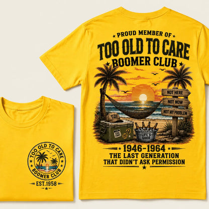 Custom EST.Year Proud Member Of Too Old To Care Boomer Club 1946-1964 The Last Generation That Didn't Ask Permission T-Shirt
